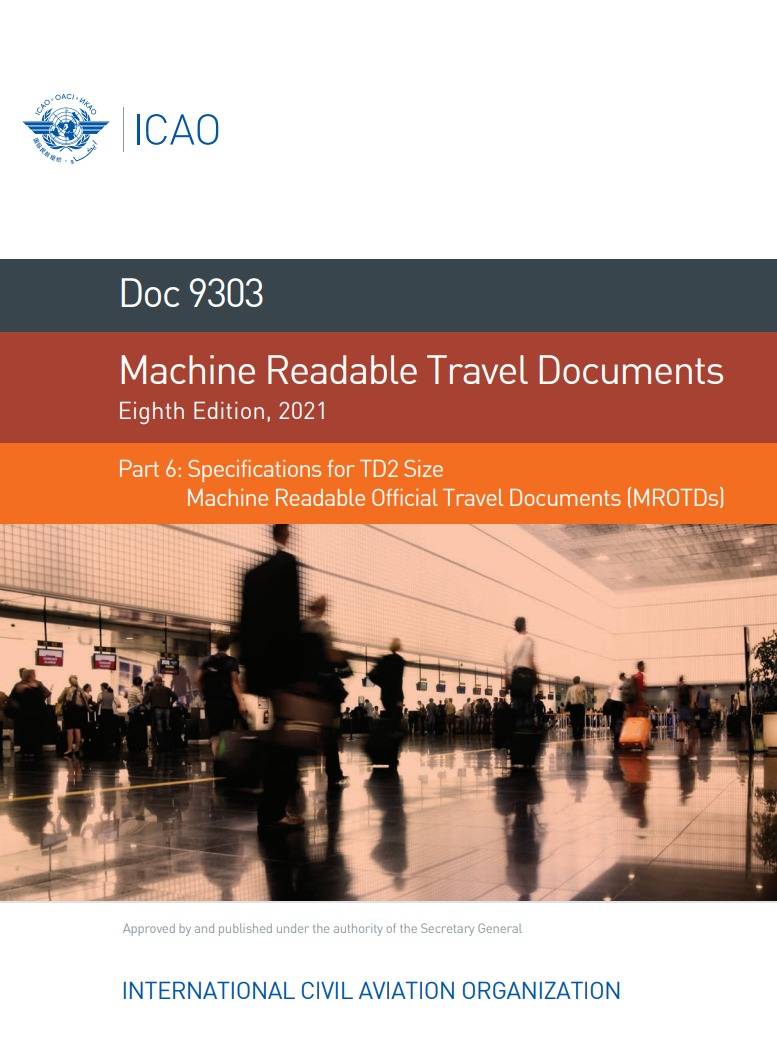 Doc 9303 Part 6 /Machine Readable Travel Documents/ Specifications for TD2 Size   Machine Readable Official Travel Documents (MROTDs)