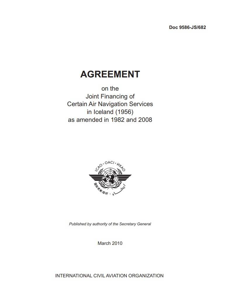 Doc 9586 /AGREEMENT on the Joint Financing of Certain Air Navigation Services in Iceland (1956) as amended in 1982 and 2008/