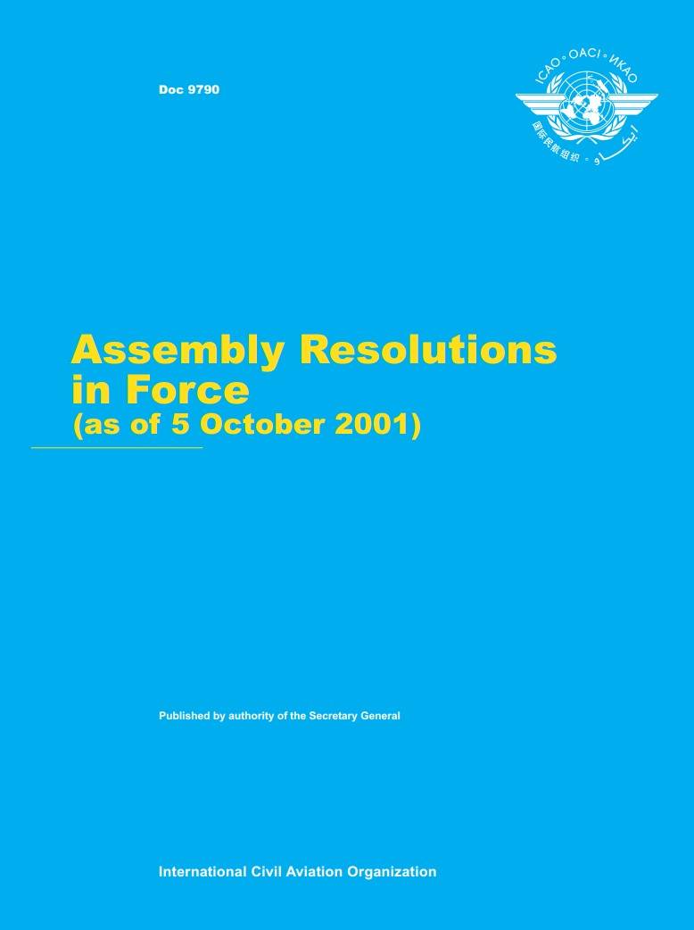 Doc 9790  Assembly Resolutions in Force (as of 5 October 2001) (as of 5 October 2001)