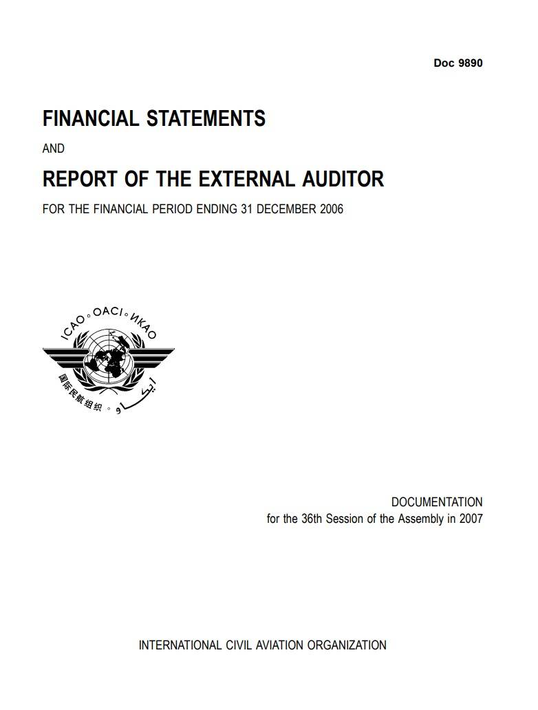 Doc 9890 /FINANCIAL STATEMENTS AND   REPORT OF THE EXTERNAL AUDITOR   FOR THE YEAR ENDED 31 DECEMBER 2006/