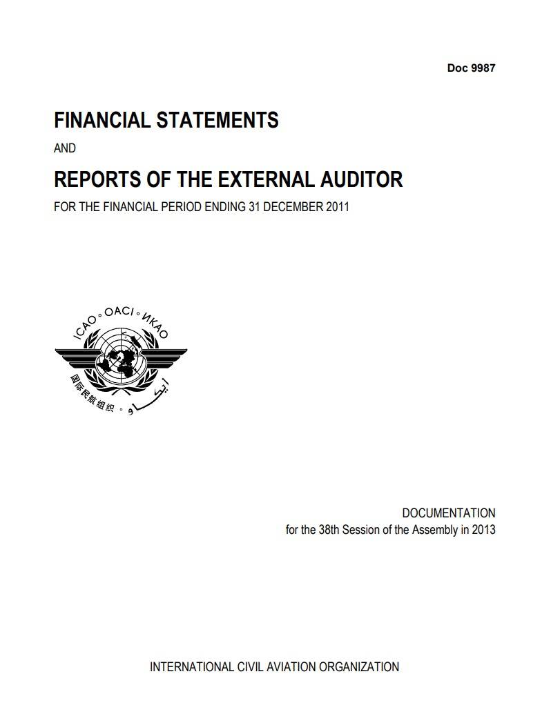 Doc 9987 /FINANCIAL STATEMENTS  REPORTS OF THE EXTERNAL AUDITOR  AND  FOR THE FINANCIAL PERIOD ENDING 31 DECEMBER 2011/