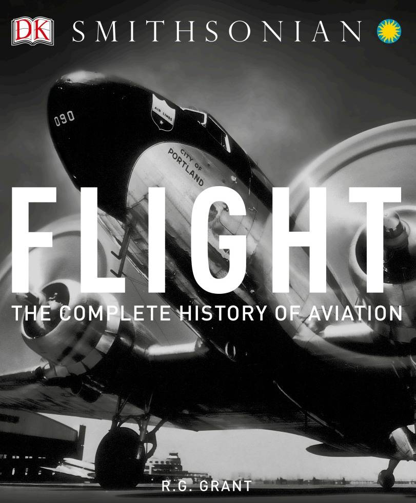 FLIGHT THE COMPLETE HISTORY OF AVIATION