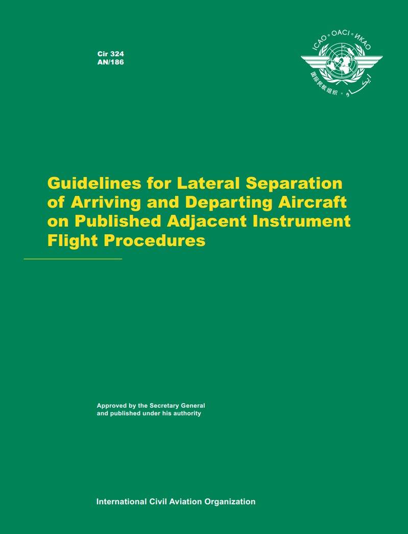 Cir 324  AN/186  Guidelines for Lateral Separation  of Arriving and Departing Aircraft  on Published Adjacent Instrument  Flight Procedures