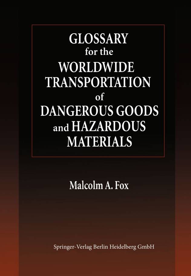 GLOSSARY  for the  WORLDWIDE  TRANSPORTATION  of  DANGEROUS GOODS  and HAZARDOUS  MATERIALS