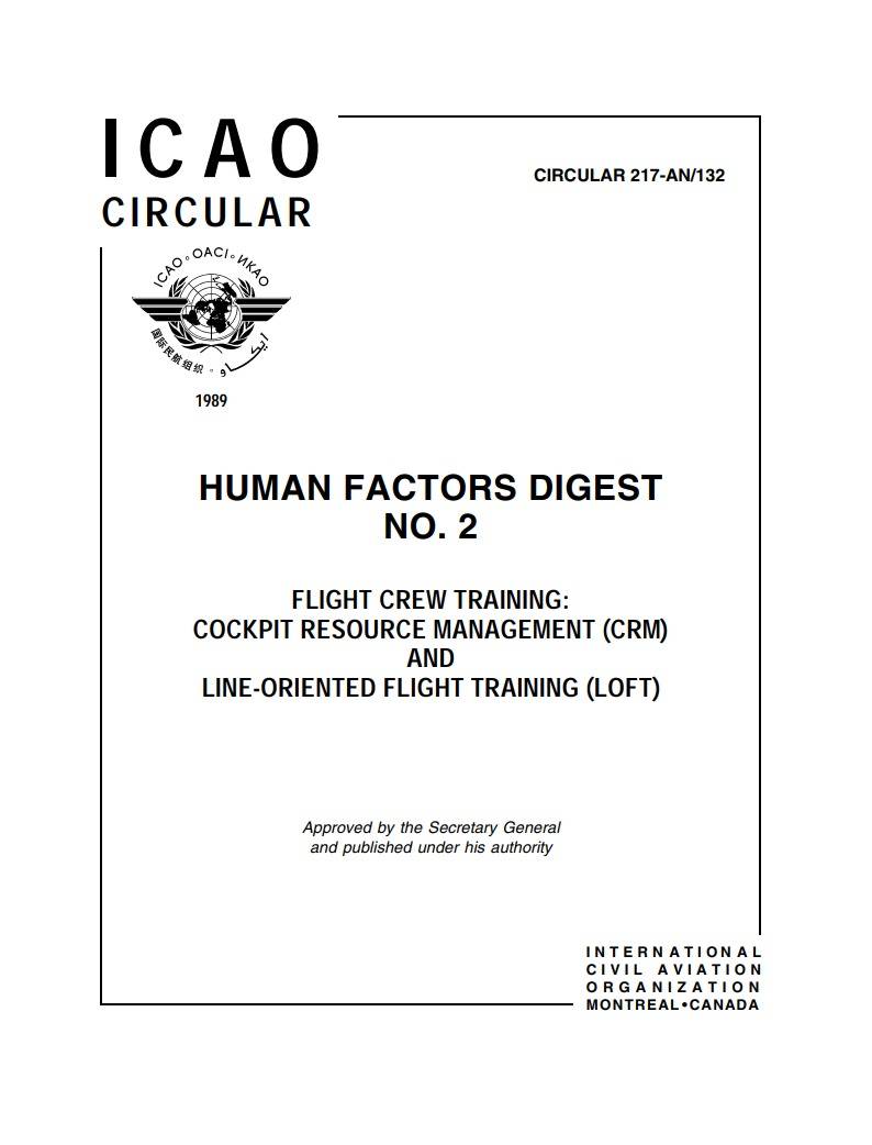 Cir 217 HUMAN FACTORS DIGEST NO. 2 FLIGHT CREW TRAINING: COCKPIT RESOURCE MANAGEMENT (CRM) AND LINE-ORIENTED FLIGHT TRAINING (LOFT)