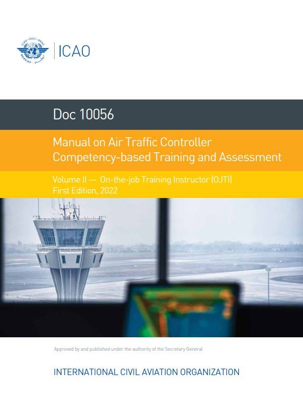 Doc 10056 Manual on Air Traffic Controller Competency-based Training and Assessment /Volume II — On-the-job Training Instructor (OJTI)/