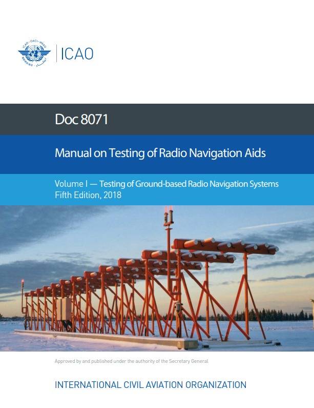 Doc 8071 Manual on Testing of Radio Navigation Aids Volume I — Testing of Ground-based Radio Navigation Systems