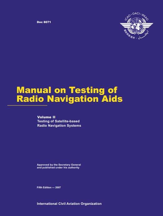 Doc 8071 Manual on Testing of Radio Navigation Aids Volume II Testing of Satellite-based Radio Navigation Systems