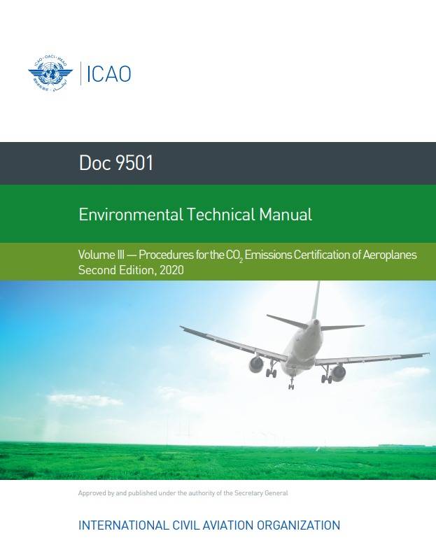 Doc 9501 Environmental Technical Manual Volume III — Procedures for the CO2Emissions Certification of Aeroplanes