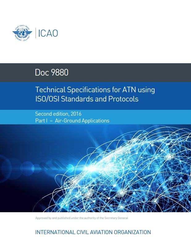 Doc 9880 Technical Specifications for ATN using  ISO/OSI Standards and Protocols Part I – Air-Ground Applications