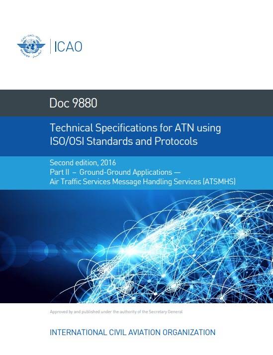 Doc 9880 Technical Specifications for ATN using  ISO/OSI Standards and Protocols Part II – Ground-Ground Applications — Air Traffic Services Message Handling Services (ATSMHS)