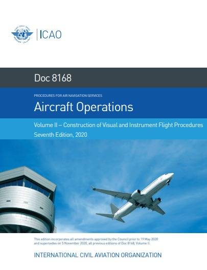 Doc 8168 Aircraft Operations Volume II − Construction of Visual and Instrument Flight Procedures
