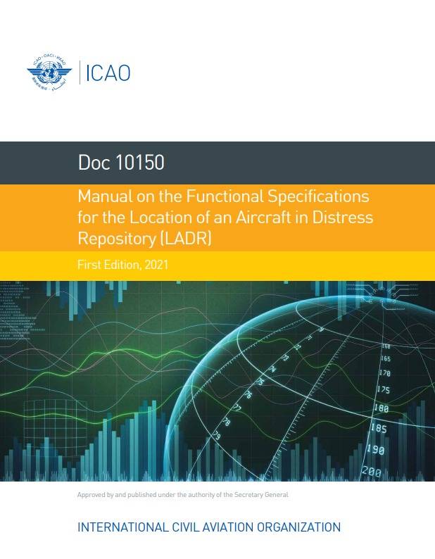Doc 10150 Manual on the Functional Specifications for the Location of an Aircraft in Distress Repository (LADR)