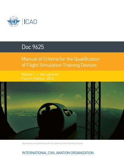 Doc 9625 Manual of Criteria for the Qualification of Flight Simulation Training Devices Volume 1 — Aeroplanes