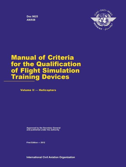Doc 9625 Manual of Criteria for the Qualification of Flight Simulation Training Devices Volume II — Helicopters
