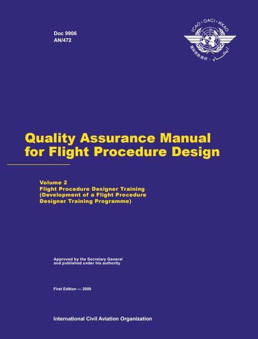 Doc 9906 Quality Assurance Manual for Flight Procedure Design Volume 2 Flight Procedure Designer Training (Development of a Flight Procedure Designer Training Programme)