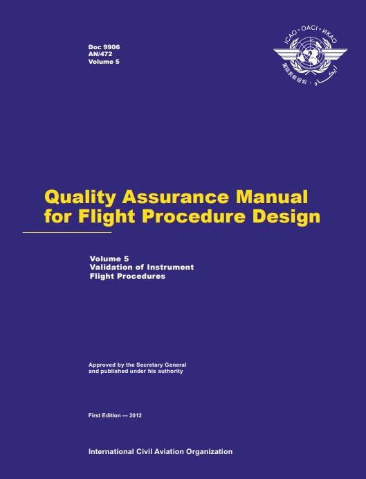 Doc 9906 Quality Assurance Manual for Flight Procedure Design Volume 5 Validation of Instrument Flight Procedures