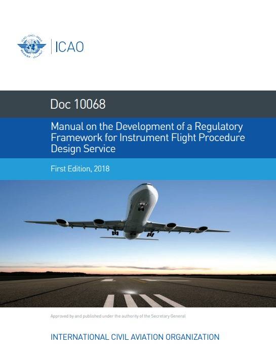 Doc 10068 Manual on the Development of a Regulatory Framework for Instrument Flight Procedure Design Service