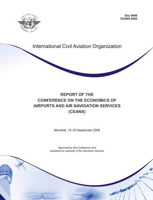 Doc 9908 Report Of The Conference On The Economics Of Airports And Air Navigation Services (Ceans)