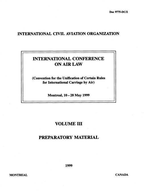 Doc 9775 INTERNATIONAL CONFERENCE ON AIR LAW Volume 3 (Convention for the Unification of Certain Rules for International Carriage by Air)