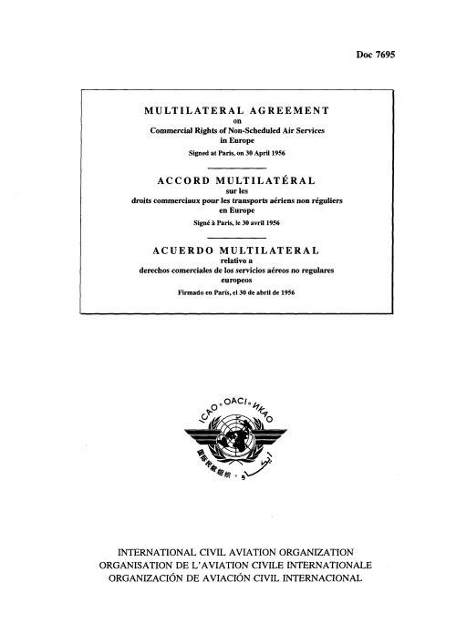 Doc 7695 M U L T I L A T E R A L  A G R E E M E N T on Commercial Rights of Non-Scheduled Air Services in Europe