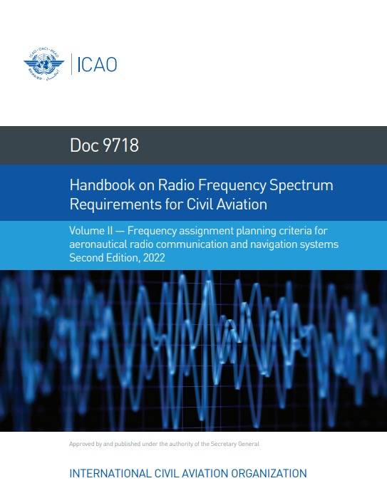 Doc 9718 Handbook on Radio Frequency Spectrum Requirements for Civil Aviation Volume II — Frequency assignment planning criteria for aeronautical radio communication and navigation systems