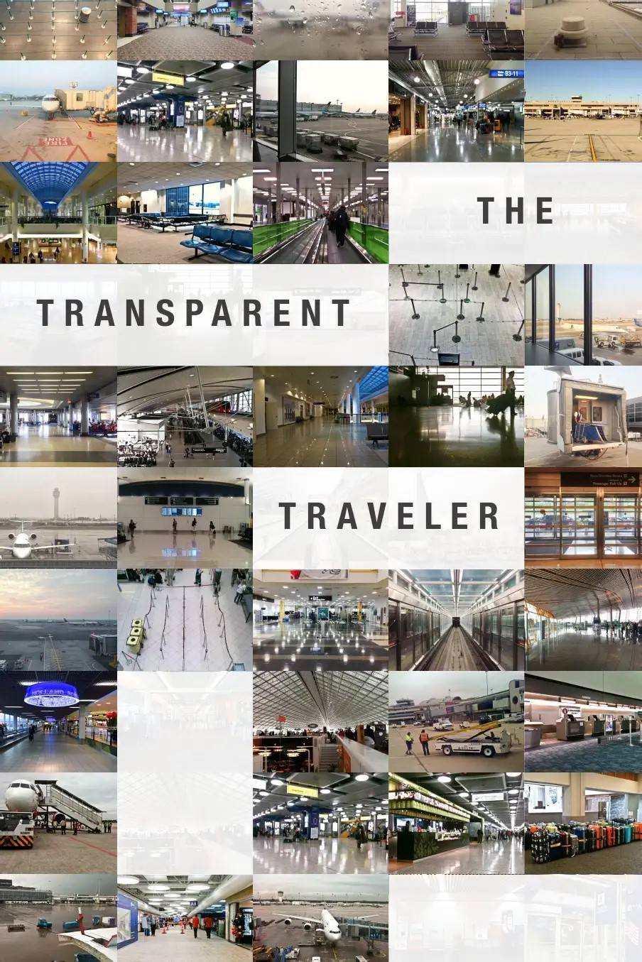 The Transparent Traveler /The Performance and Culture of Airport Security