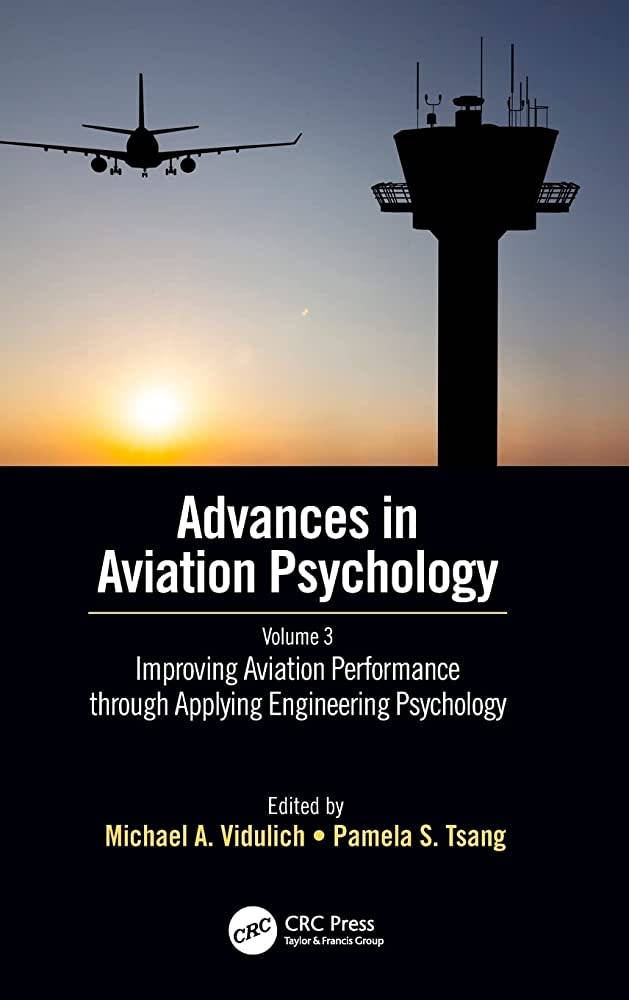 Advances in Aviation Psychology Volume 3 /Improving Aviation Performance through Applying Engineering Psychology/